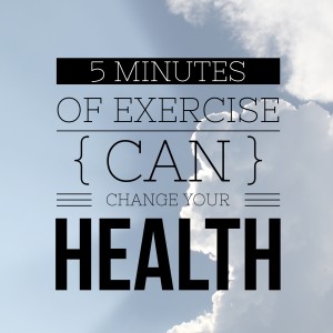 5 Minutes of Exercise Can Change Your Health 