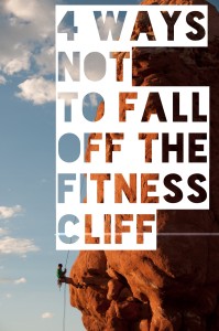 4 Ways To Not Fall Off The Fitness Cliff