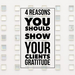 4 Reasons You Should Show Your Clients Gratitude