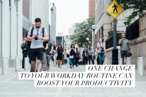 One Change yo Your Workday Routine Can Boost Your Productivity